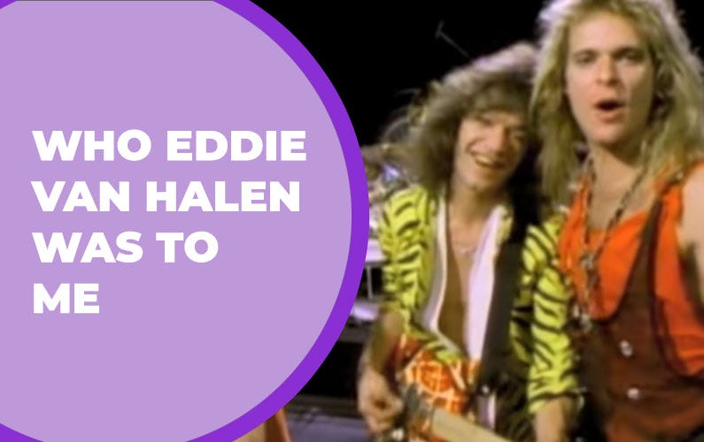 Who Eddie Van Halen was to me