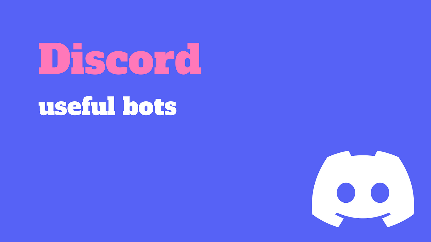 這幾個discord Bot 你需要知道 幫助建置良好的discord社群 By Yii Chen Medium