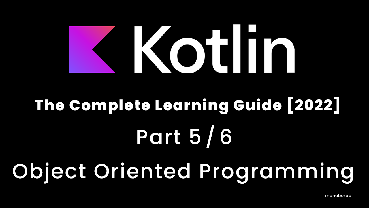Kotlin Programming Langauge The Complete Learning Guide [2022] 5/6 Object  Oriented Programming (OOP) | by Mohab erabi | Dec, 2022 | Dev Genius