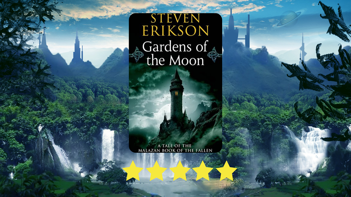 Book Review: Gardens of the Moon by Steven Erikson | Feedium
