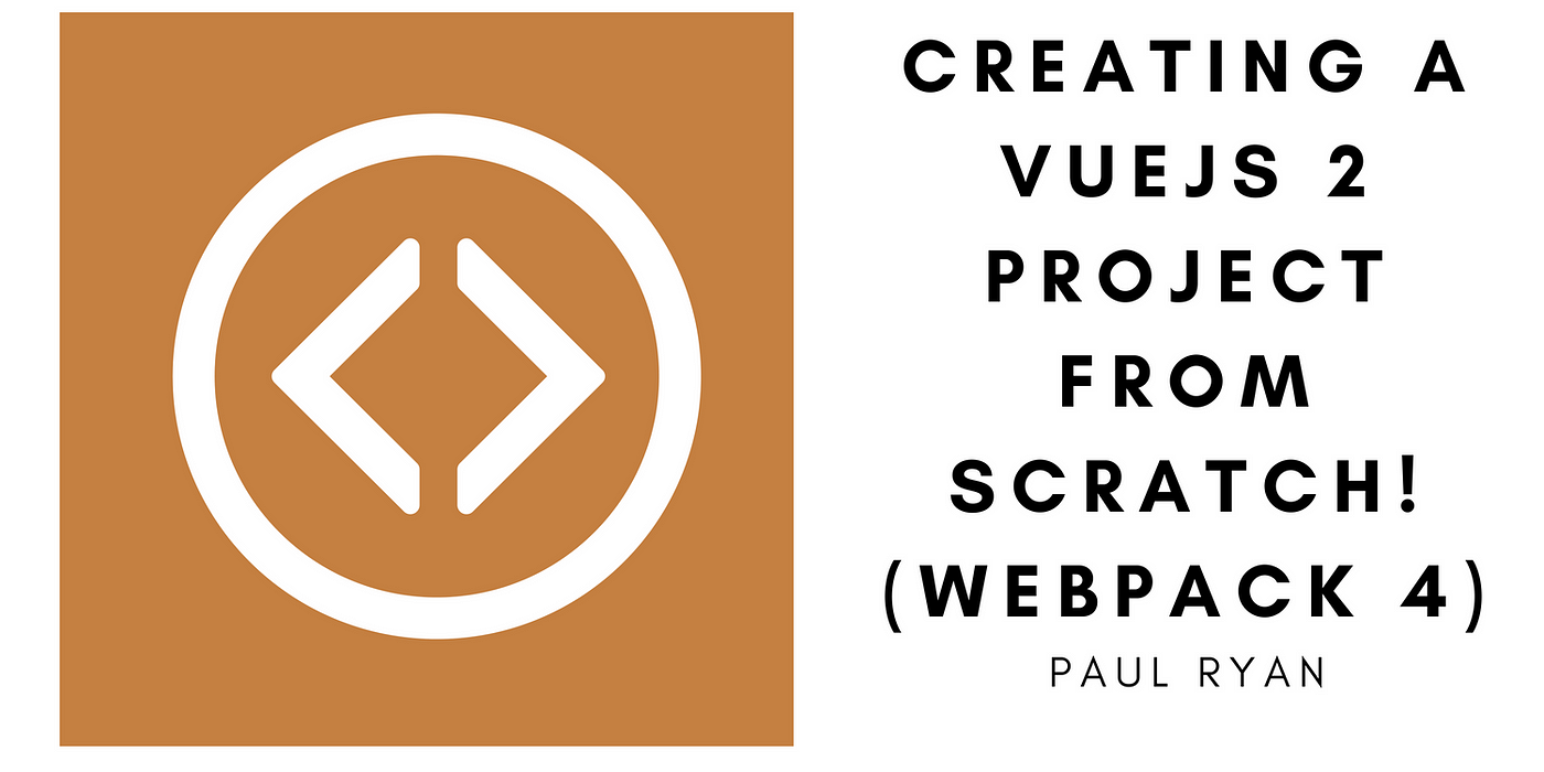 Setting up A VueJS Project From Scratch (Webpack) | by Paul Ryan Codes |  Medium