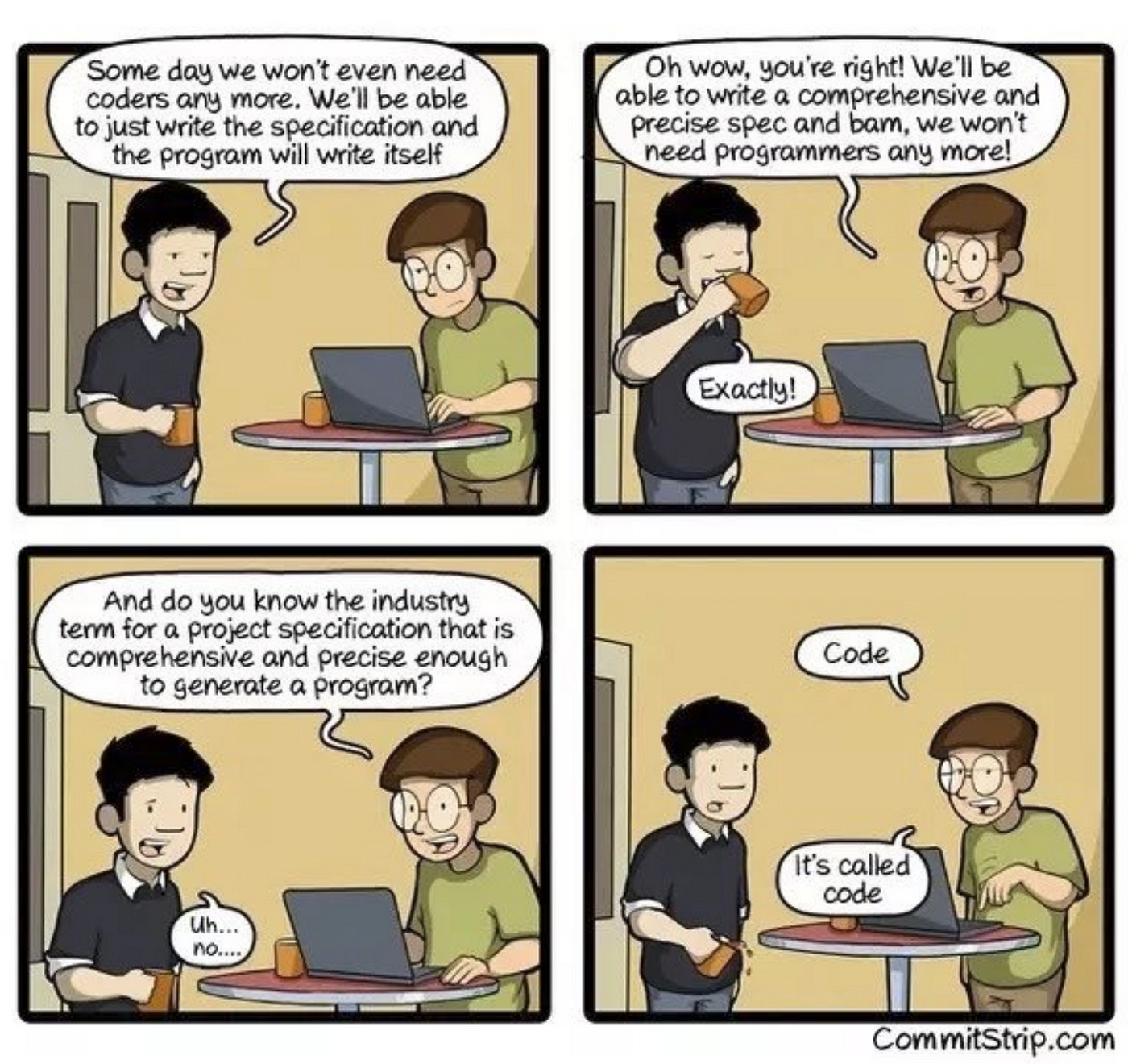 A comic strip from commitstrip.com joking about how code is precisely writing formal specifications, the same thing you will need to give as input to an AI