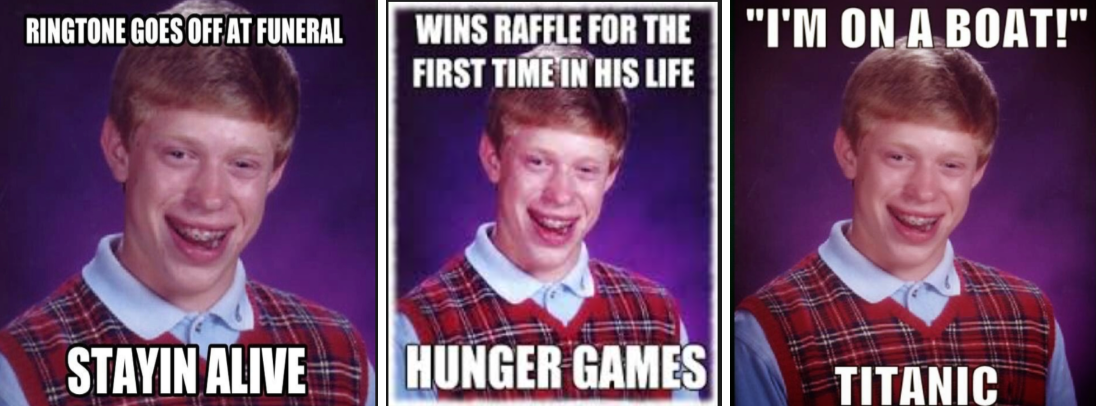 Different variations of the Bad Luck Brian meme.