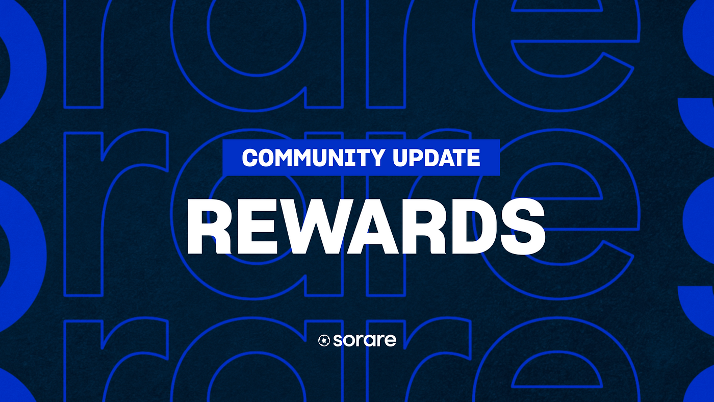 Sorare Community Update: Rewards. At Sorare, We Want To Build A Product… |  By Sorare | Sorare | Medium