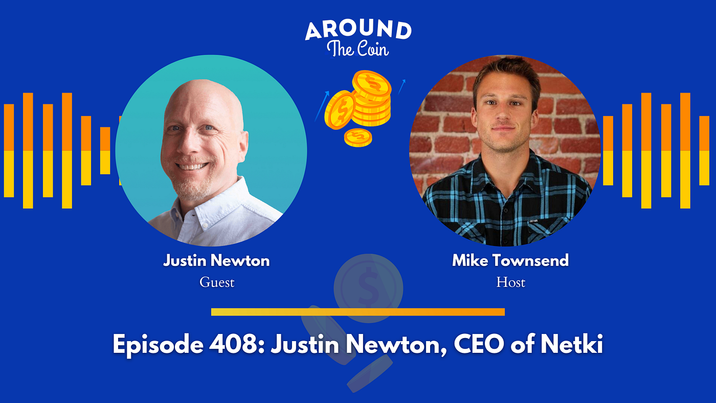 Justin Newton, CEO of Netki. Episode 408 — Around The Coin The… by