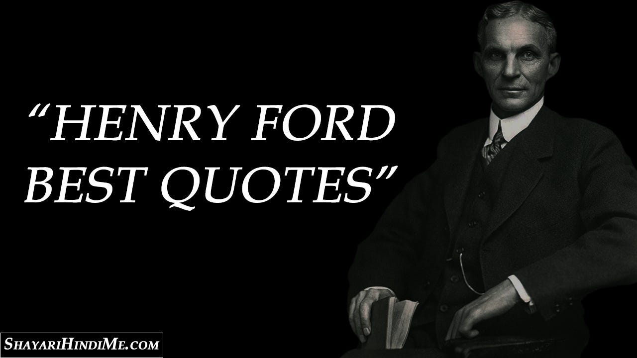25 Best Henry Ford Quotes Henry Ford Famous Quotes By Shayarihindime Com Medium