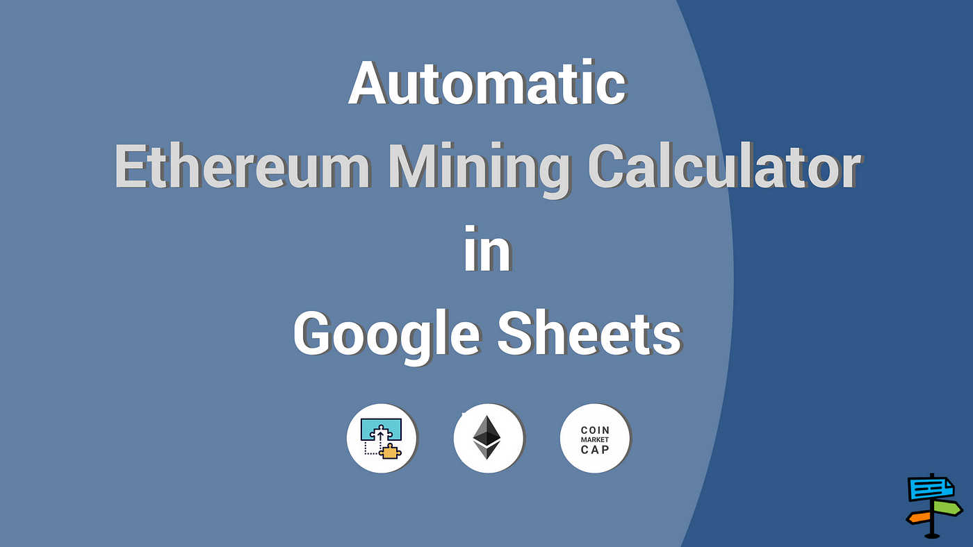 How to Create an Ethereum Mining Calculator from Start to Finish | by John  Young | Spreadstreet | Medium