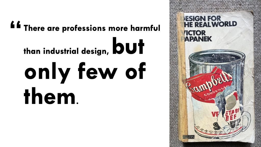 The image shows a photograph of Victor Papanek’s book Design For The Real World and the quote “There are professions more harmful than industrial design, but only a very few of them“.