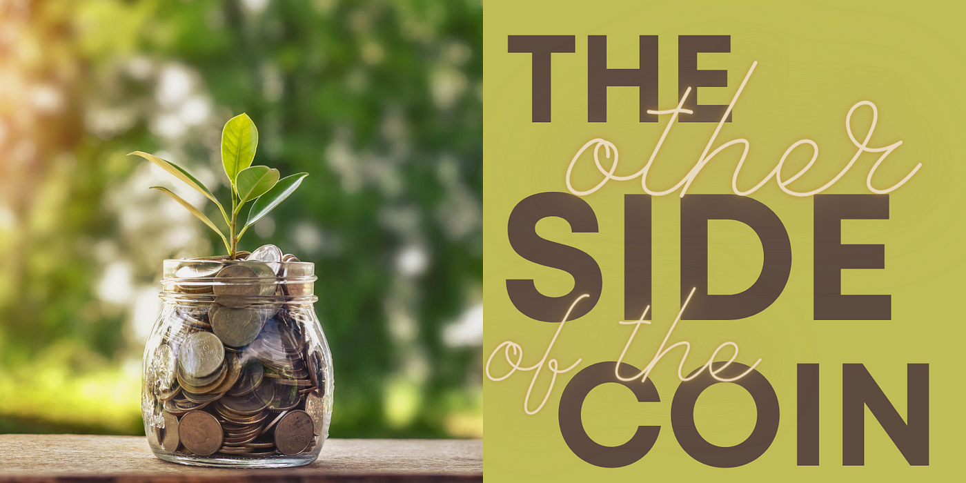 What’s The Other Side Of The Coin? How Can it Help You See the Bigger Picture? by Nancy Blackman. relationships, bankruptcy, life lessons, bigger picture. A jar of coins on left side of image with small plant growing up. Right side of image: “The other side of the coin”