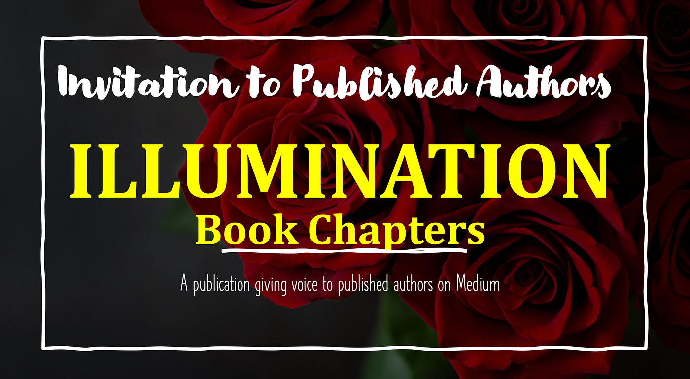 Introduction to ILLUMINATION Book Chapters I am delighted to announce a