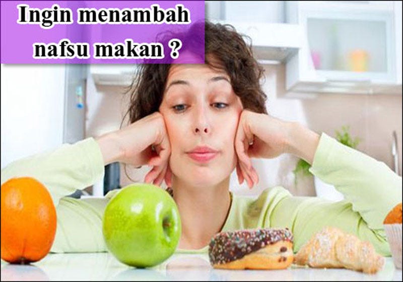 Lapar Tapi Tidak Selera Makan Lapar Tapi Tidak Selera Makan Tubuh By Penamabah Nafsu Makan Dewasa Medium