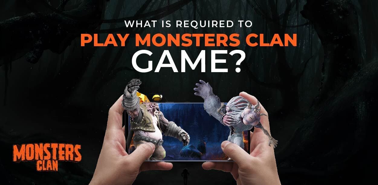 What is Required to Play Monsters Clan Game?