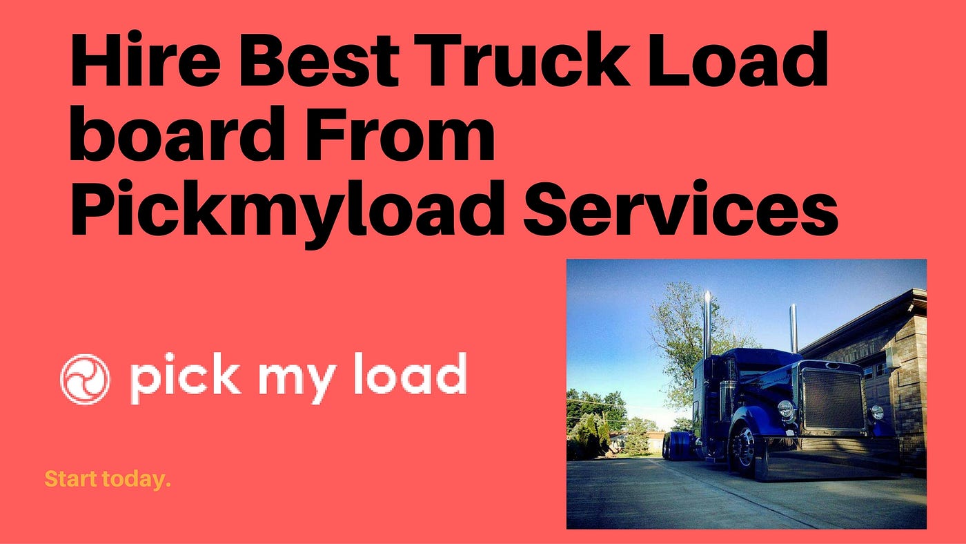 Hire Best Truck Load board From Pickmyload Services by Free load