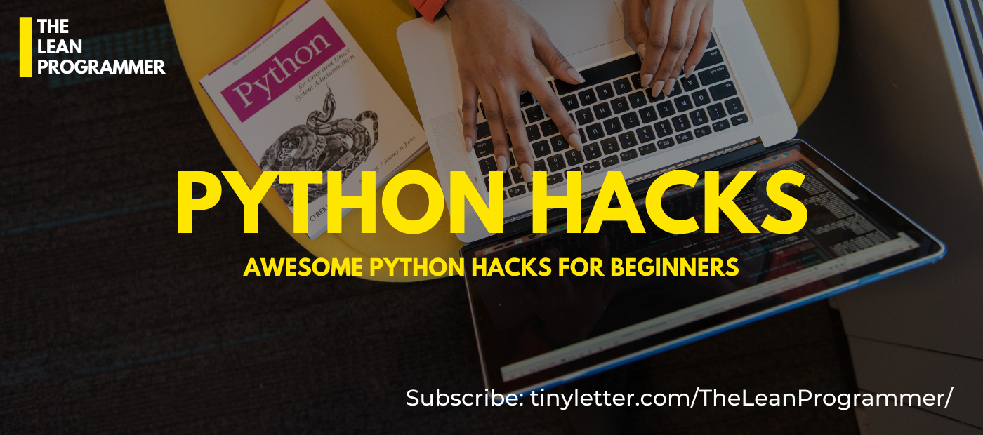 Awesome Python Hacks for Beginners | by Raveena Bhasin ...