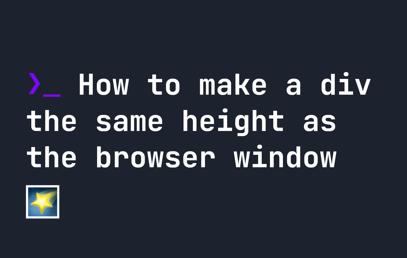 How to make a div the same height as the browser window | by Johnny Simpson  | Level Up Coding