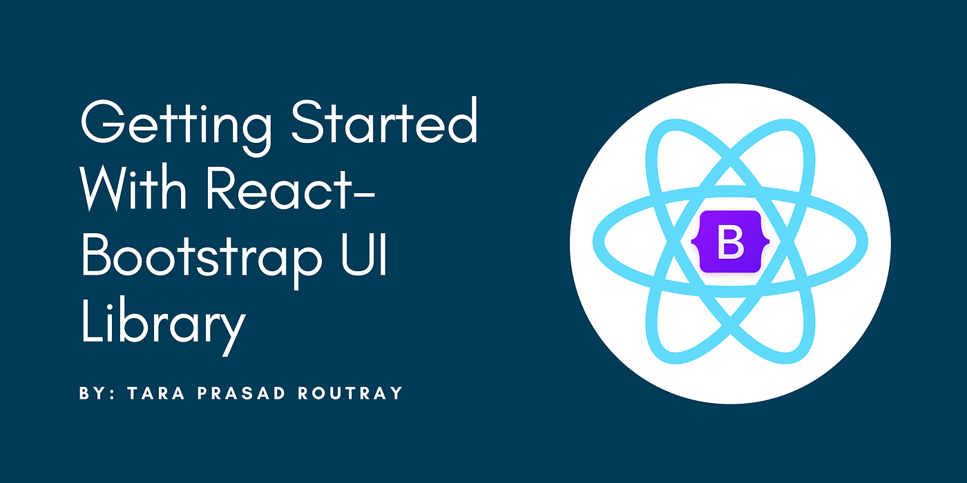 Getting Started With React-Bootstrap UI Library | by Tara Prasad Routray |  Level Up Coding