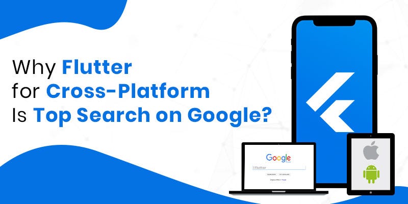 Flutter: The New Future of the Cross-Platform App Development