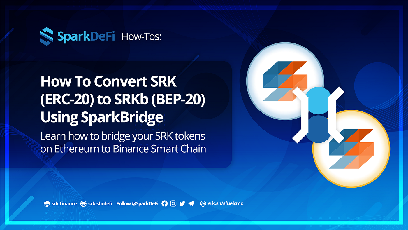 How To Convert SRK (ERC-20) to SRKb (BEP-20) Using SparkBridge | by Melissa  Mesias | theEcosystem