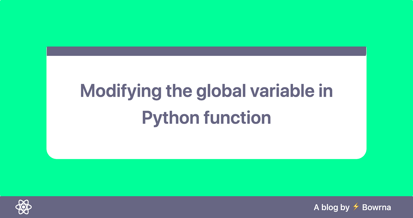 Modifying the global variable in Python | by Bowrna | Medium