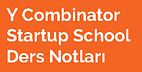 Startup School Notları