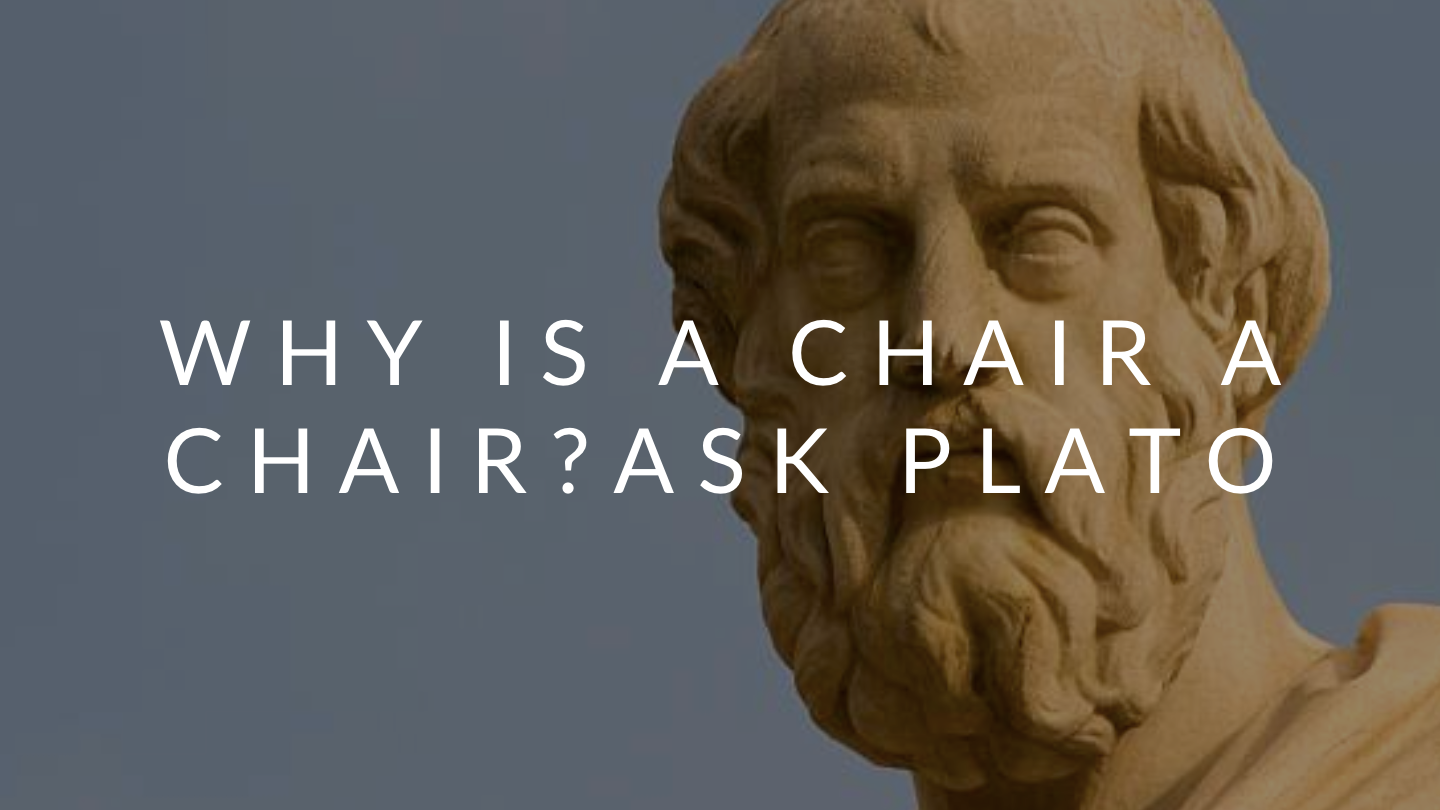 Why Is A Chair A Chair Ask Plato Areez Bhanji Medium