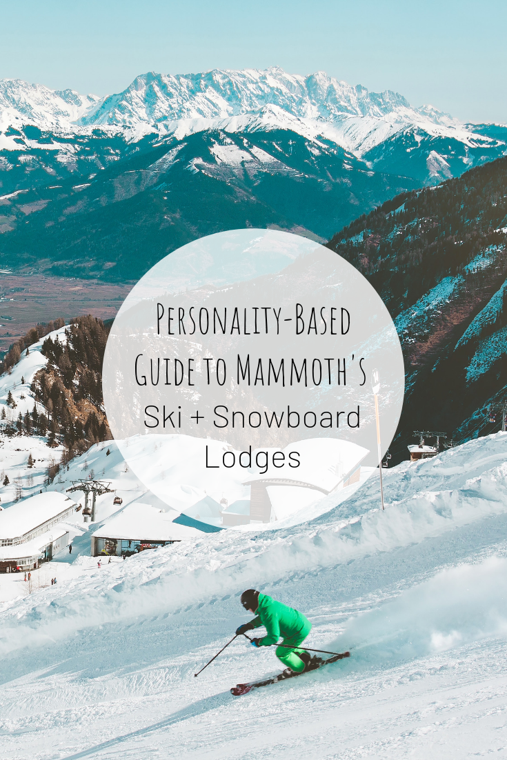 Personality Based Guide To Mammoth Mountain Ski Snowboard Lodges