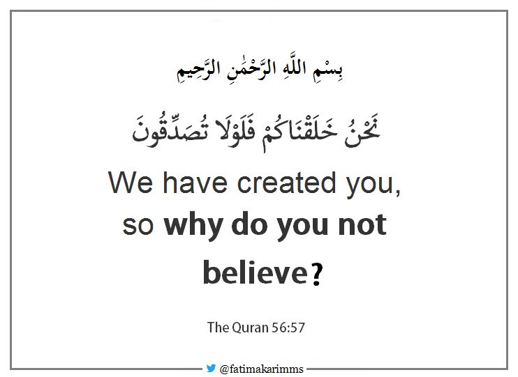 We Have Created You So Why Do You Not Believe Fatima