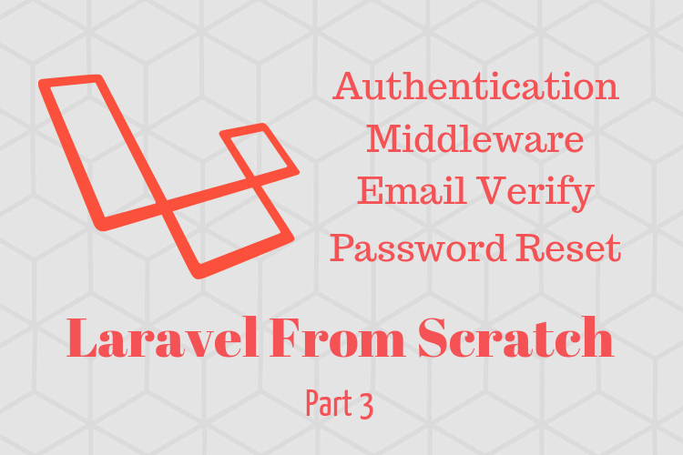 Laravel 5.8 From Scratch: Authentication, Middleware  