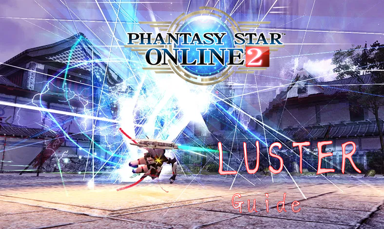 PSO2 New Class: Luster Guide. As of 16 September 2020 ...
