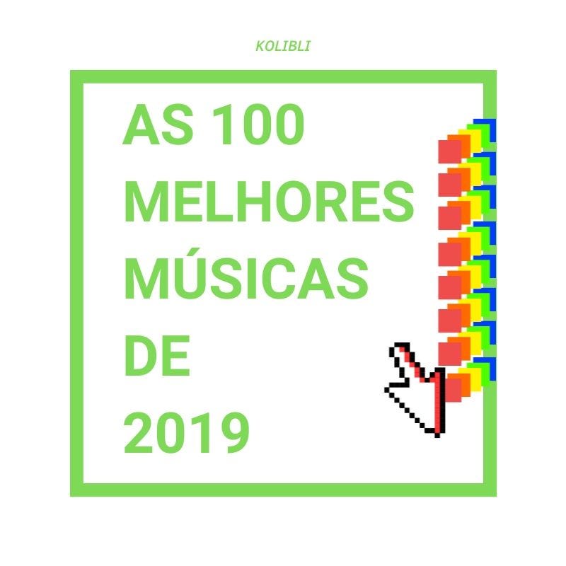 As 100 melhores músicas de 2019. Chegamos à terra prometida | by Matheus  Rodrigues | kolibli | Medium