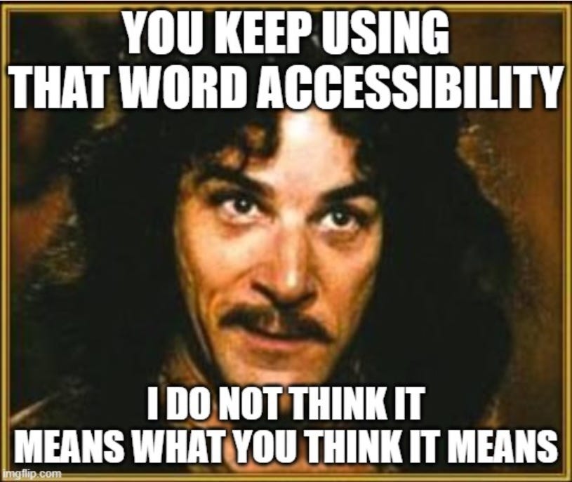 Princess Bride Meme: That word accessibility? I do not think it means what you think it means