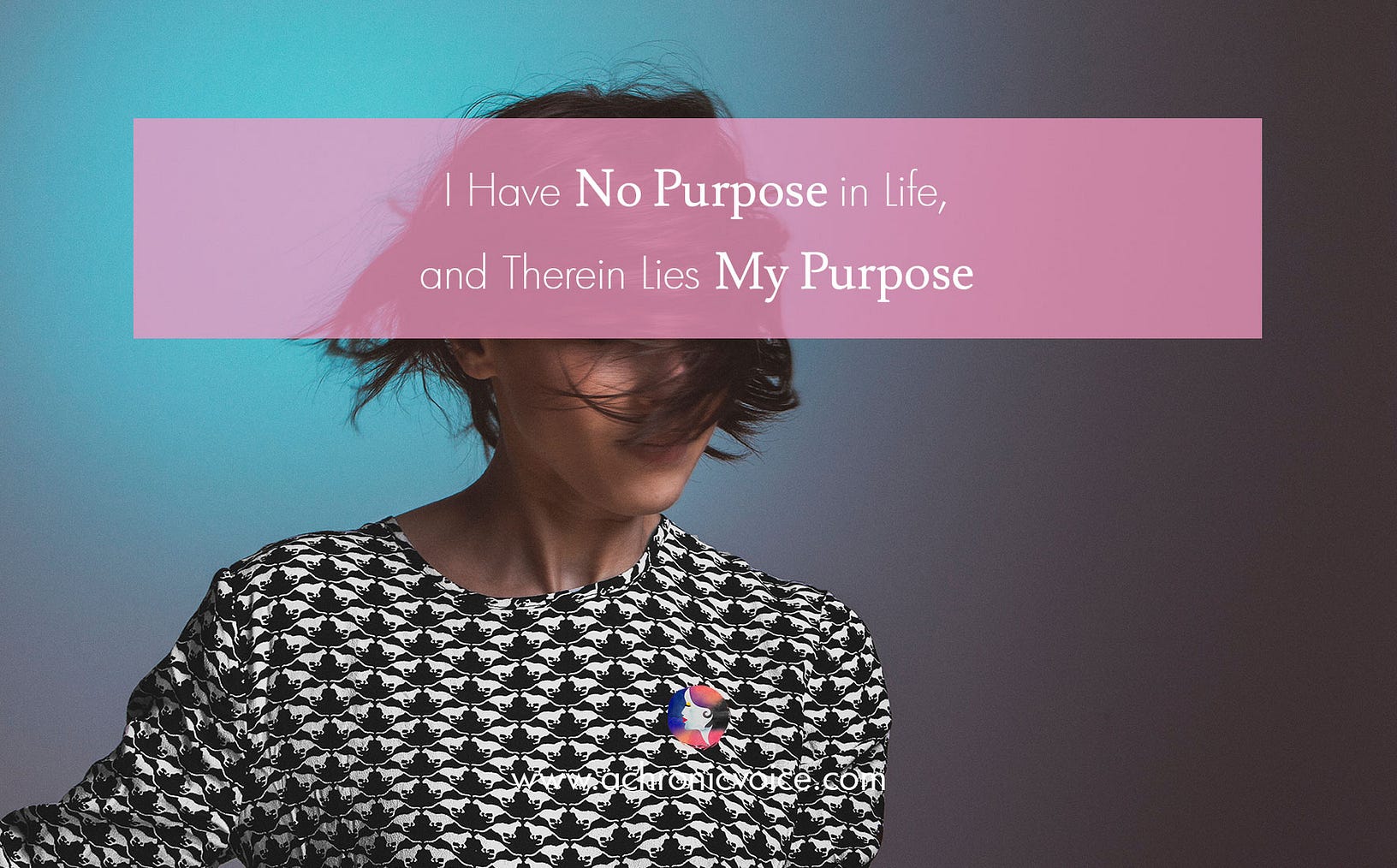 I Have No Purpose in Life, and Therein Lies My Purpose by A Chronic