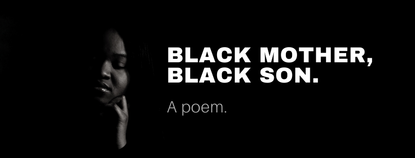Black Mother, Black Son. A Poem.. Black mother cries for Black son ...