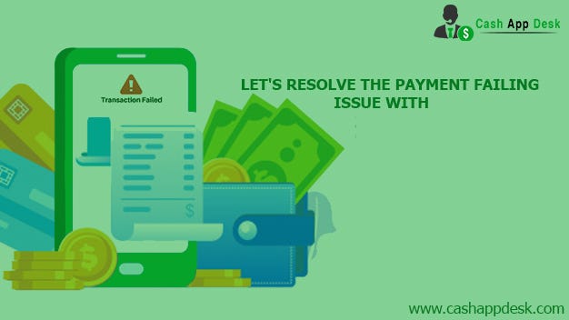 Why Did Your Cash App Payment Fail By Cashappdesk1 Jun 2021 Medium