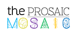 The Prosaic Mosaic