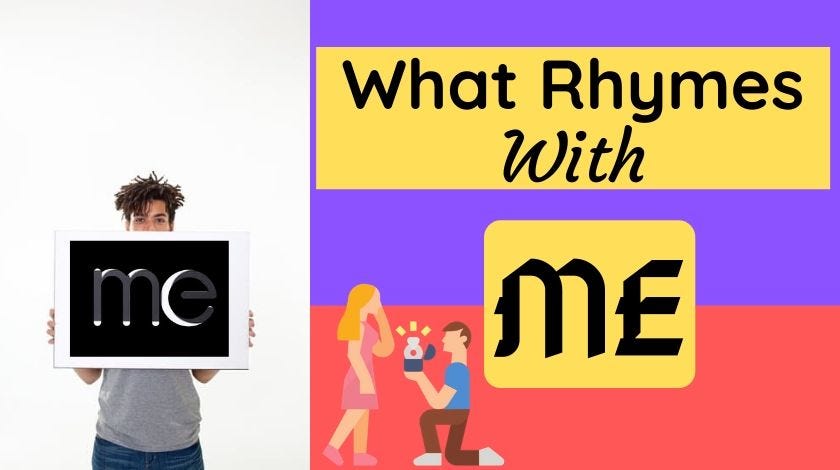 What Rhymes With Me?. What are some words that rhyme with Me… | by I
