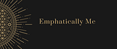 Emphatically Me