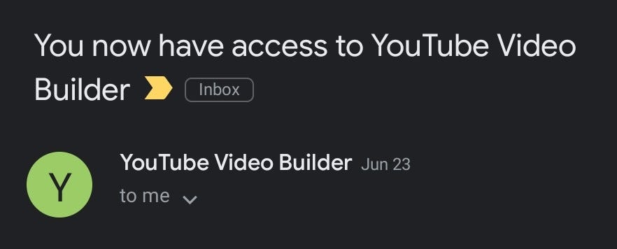 An email with the subject line “You now have access to YouTube Video Builder.”