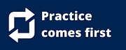 Practice comes first
