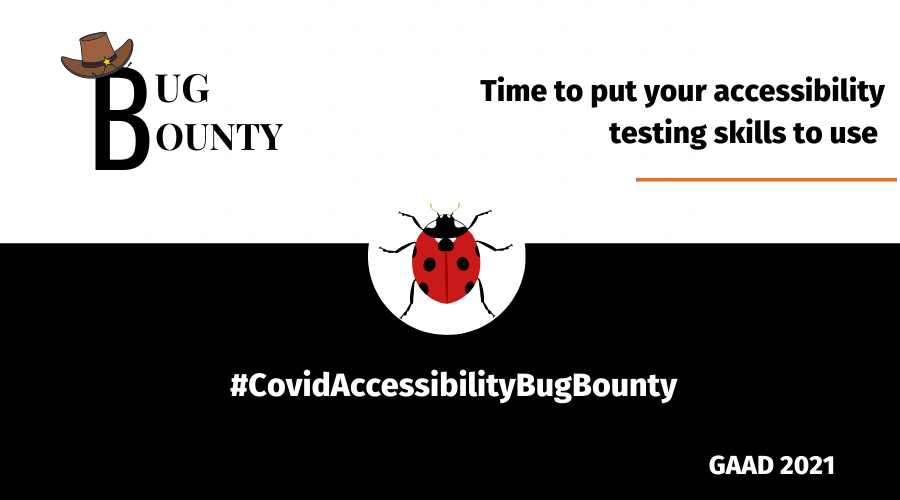 Time to put your accessibility testing skills to use — #CovidAccessibilityBugBounty GAAD 2021