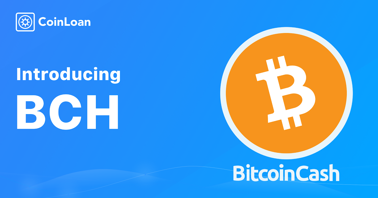 Coinloan Welcomes Bitcoin Cash To Their List Of Collateral Currencies - 