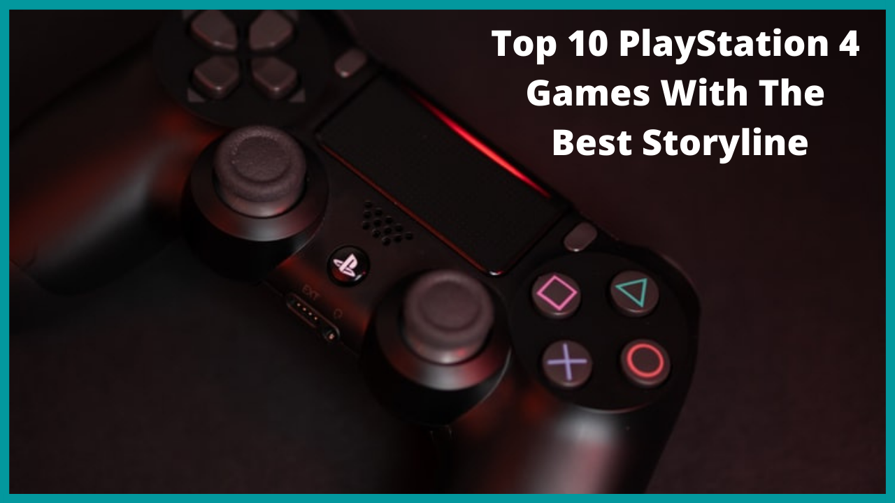 best story video games ps4