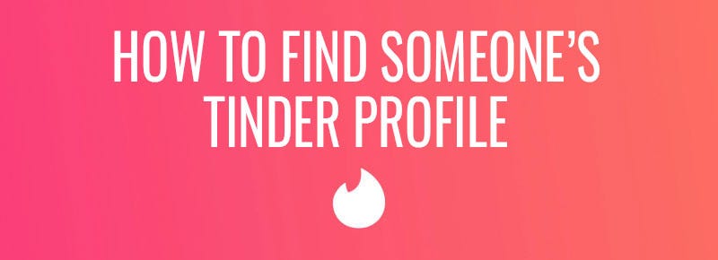 How To Find Someone S Tinder Profile By Julie Nashawaty Medium