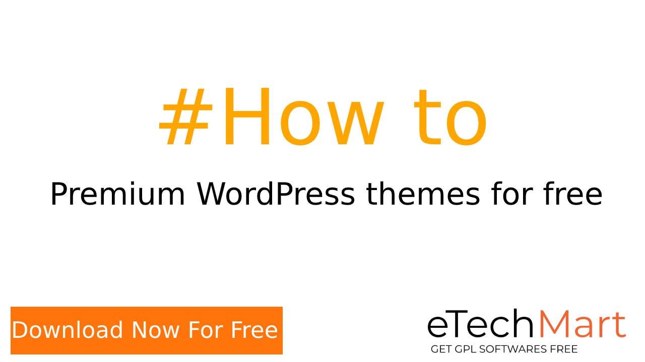 How To Download Wordpress Themes And Plugins For Free Gpl License By Etechmart Info Medium