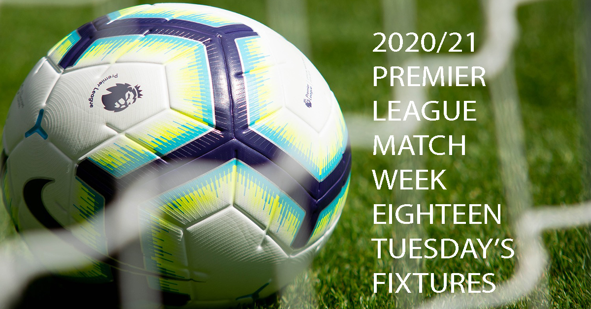 Premier League Match Week 18 Wednesday S Fixtures 13 01 2021 Theplguy By Theplguy Com Jan 2021 Medium