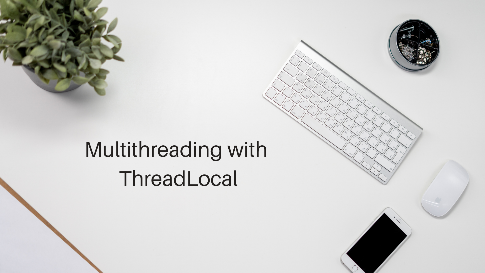 Multithreading With ThreadLocal, Making Threads Work for You. by Prateek Nima The Startup