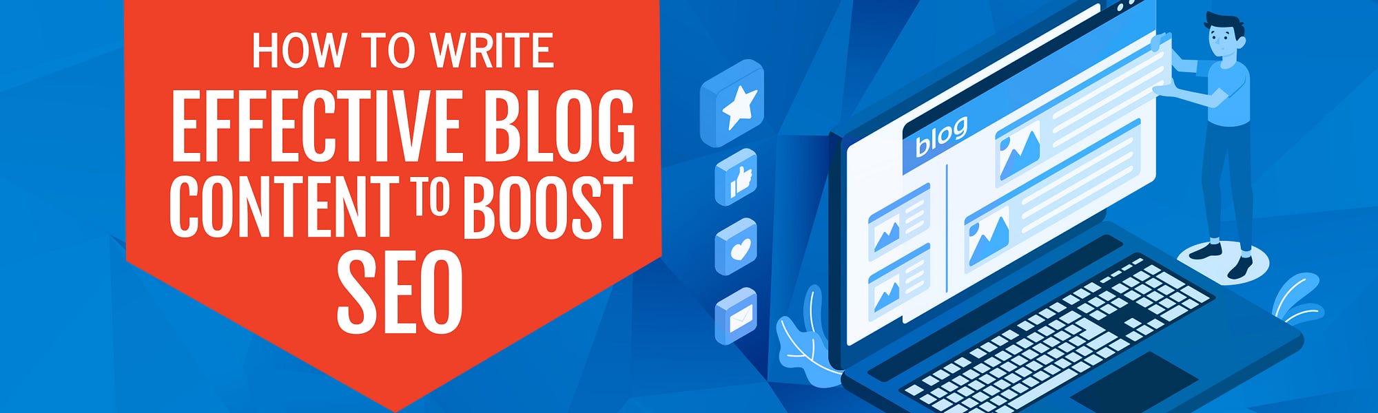 How to Write Effective Blog Content to Boost SEO
