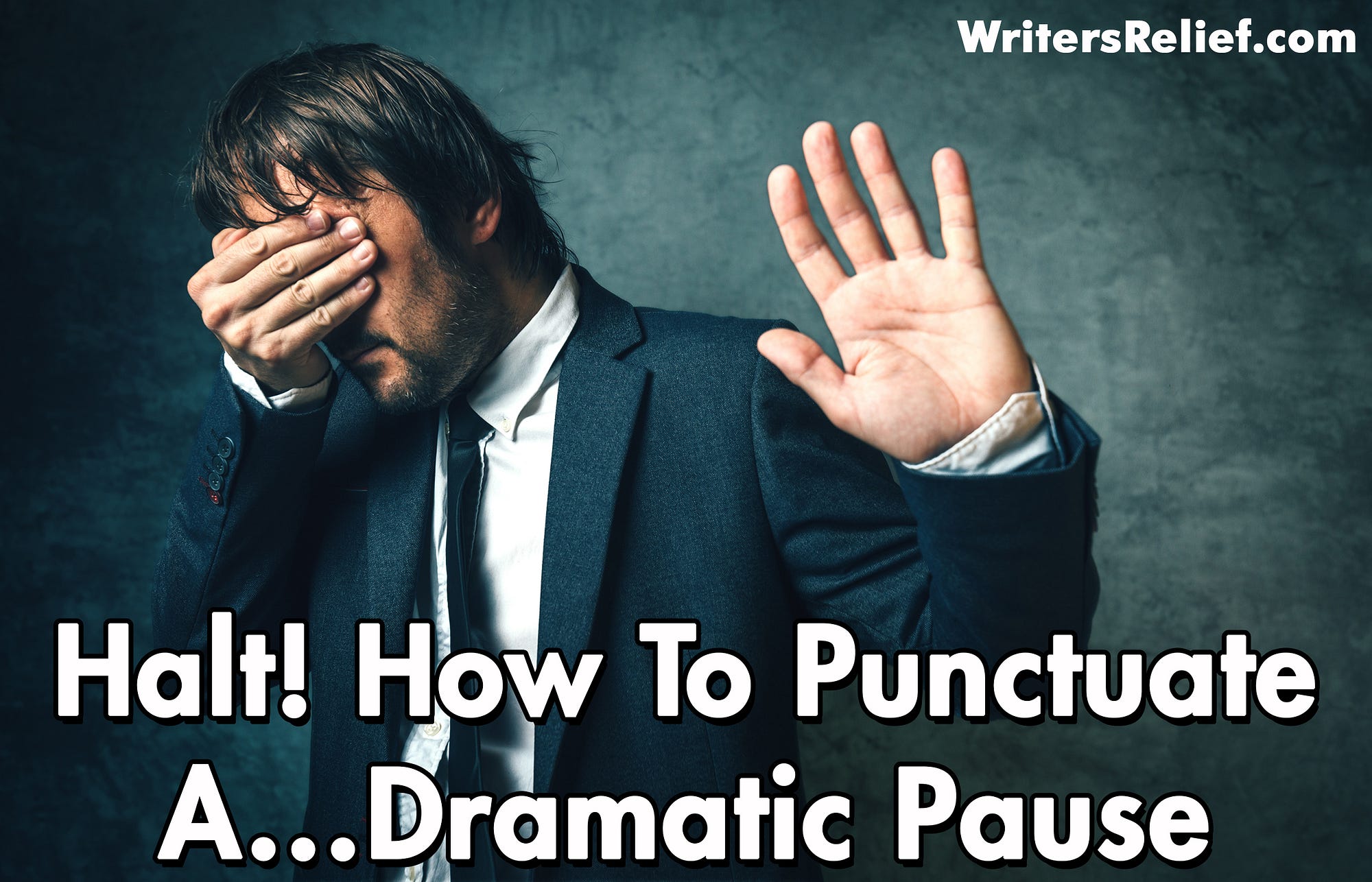 Halt How To Punctuate A Dramatic Pause Writer s Relief Medium