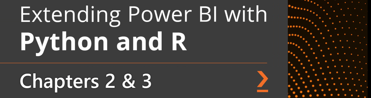 Presentation of Chapter 2 and 3, Configuring Python and R with Power BI ...