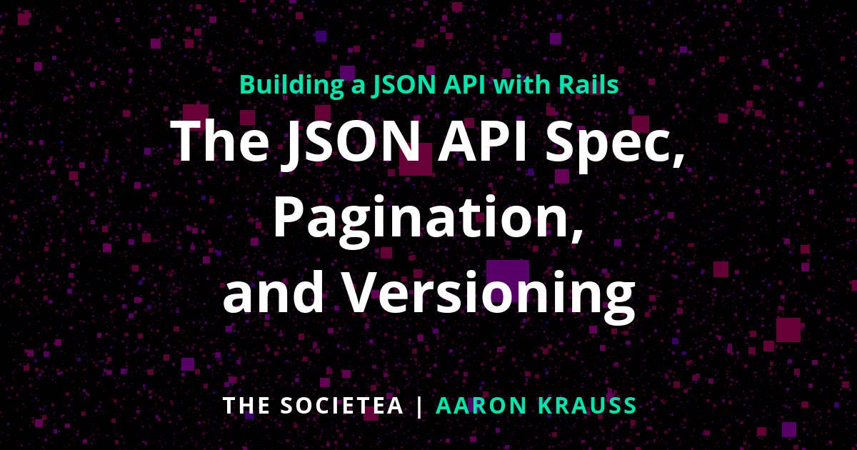 Building a JSON API with Rails — Part 6 The JSON API Spec, Pagination